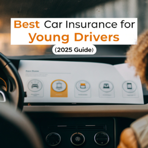 Best Car Insurance for Young Drivers (2025 Guide)